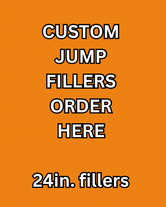 24in  tall Custom Jump Fillers